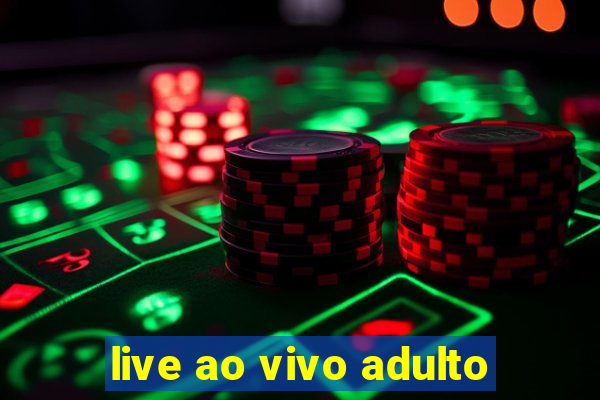 live ao vivo adulto